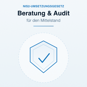 NIS2-Umsetzungsgesetz: Beratung und Audit für mittelständische Unternehmen